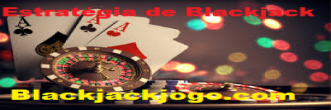 Estratégia de Blackjack